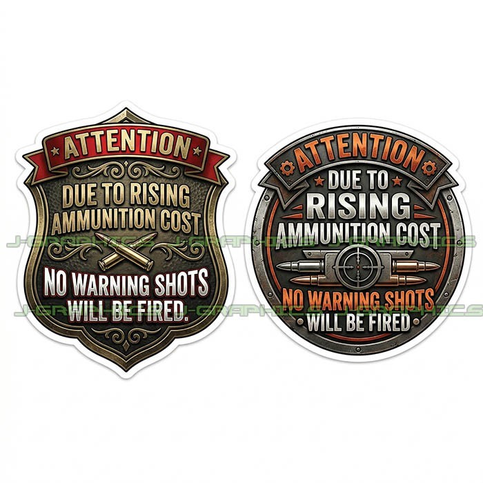 Attention Due To Rising Cost Ammunition Gun Sticker Decal Sticker 2 Pack B