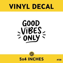 Good Vibes Only Vinyl Decal Sticker Car Window Laptop Positive Quote