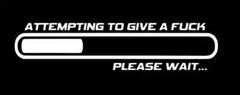 attempting To Give A F*c please wait sticker Funny JDM Low car window decal