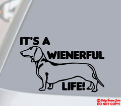 IT’S A WIENERFUL LIFE Vinyl Decal Sticker Car Window Wall Bumper DACHSHUND DOG