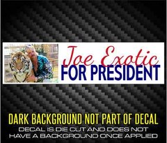 Joe Exotic for President – Tiger King decal/ sticker – Make America Exotic Again