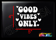 GOOD VIBES ONLY CAR/TRUCK VINYL DECAL WATERPROOF ORACAL 651 MADE IN USA NEW