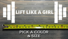 Lift Like A Girl Decal Sticker Weight Lifting Cross Fit Hiking Biking Gym Women