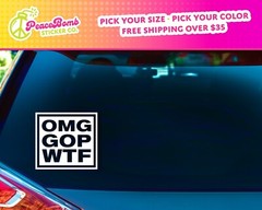 OMG GOP WTF Decal, Anti-Republican, Liberal, Democrat Political Car Decal