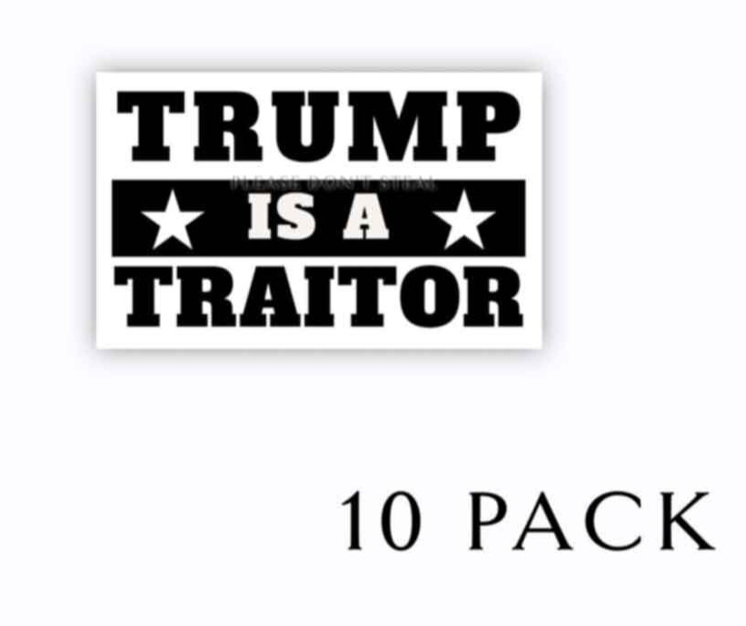 Trump is a Traitor Anti Trump SMALL 5″ Political Stickers B&W 10 pack