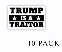 Trump is a Traitor Anti Trump SMALL 5″ Political Stickers B&W 10 pack