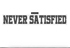 *White Never Satisfied Side A Pillar Windshield Banner Decal / Sticker 22 Inch
