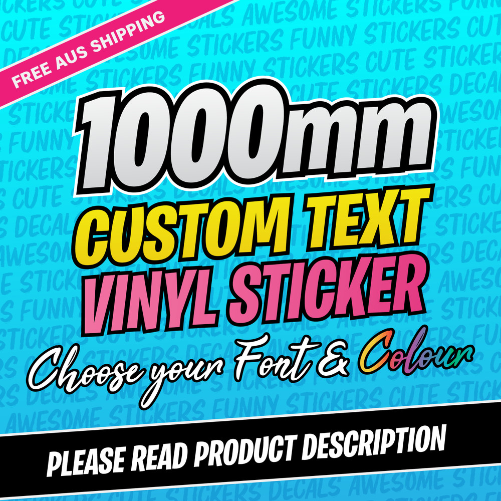 Custom Text Vinyl Sticker 1000mm Long | Custom Decal for Windows – Signs- Laptop