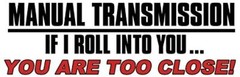 3×9 inch Magnetic White Manual Transmission If I Roll Into You Too Close MAGNET