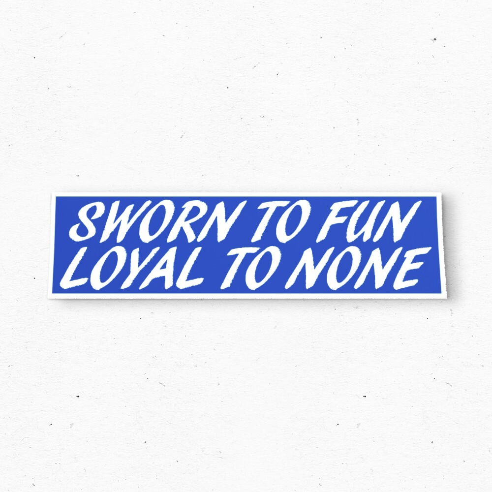 SWORN TO FUN LOYAL TO NONE Bumper Sticker – Funny Vintage Style – Vinyl 80s 90s