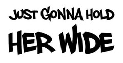 Just Gonna Hold Her Wide Vinyl Decal – Sticker for Car Truck Window Snowmobile