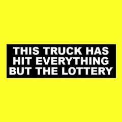 Funny “THIS TRUCK HAS HIT EVERYTHING BUT THE LOTTERY” redneck rebel STICKER