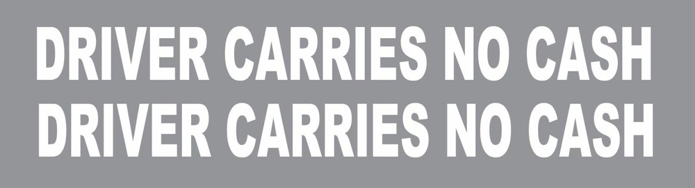 DRIVER CARRIES NO CASH DECAL DIE CUT CHOOSE COLOR (PAIR OF 2) 1″ x 12″ p361