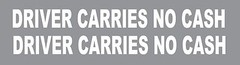 DRIVER CARRIES NO CASH DECAL DIE CUT CHOOSE COLOR (PAIR OF 2) 1″ x 12″ p361