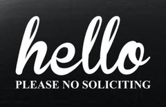 HELLO PLEASE NO SOLICITING Decal Vinyl Window Sticker ANY SIZE