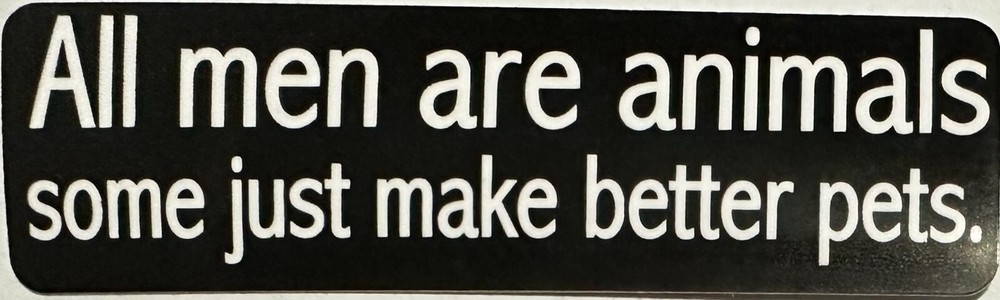 All Men Are Animals Some Just Make Better Pets Motorcycle Helmet Sticker EE