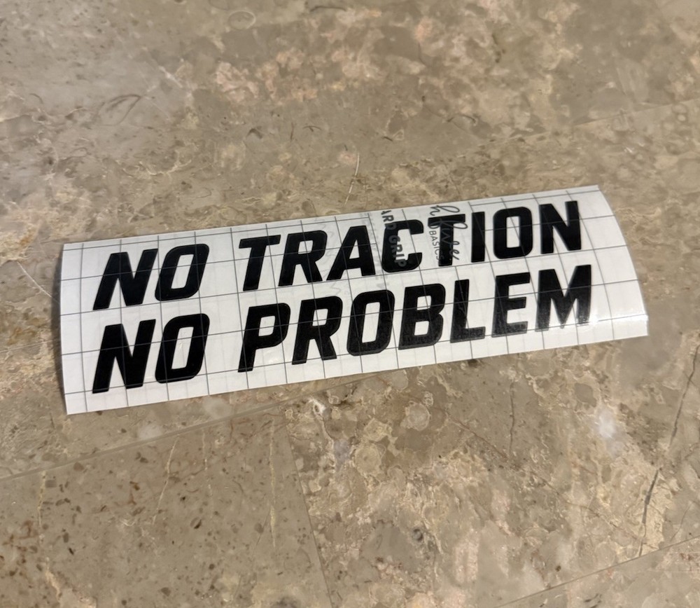 No Traction No Problem 7”x”2” Vinyl Decal Sticker | Racing JDM Muscle Car Window