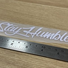 Stay Humble Decal sticker vinyl JDM White illest stance Car Drift Race Culture