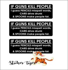 3 If Guns Kill People, Pencils Miss Spell, Cars Drive Drunk, Spoons Fat Sticker