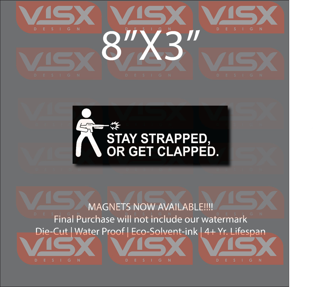 STAY STRAPPED, OR GET clapped Magnet Bumper sticker funny Gun 2nd amendment