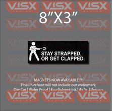 STAY STRAPPED, OR GET clapped Magnet Bumper sticker funny Gun 2nd amendment