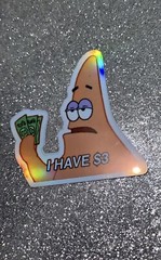 Patrick I Have $3 Dollars Holographic Vinyl Sticker – Water resistant – 2.5”inch