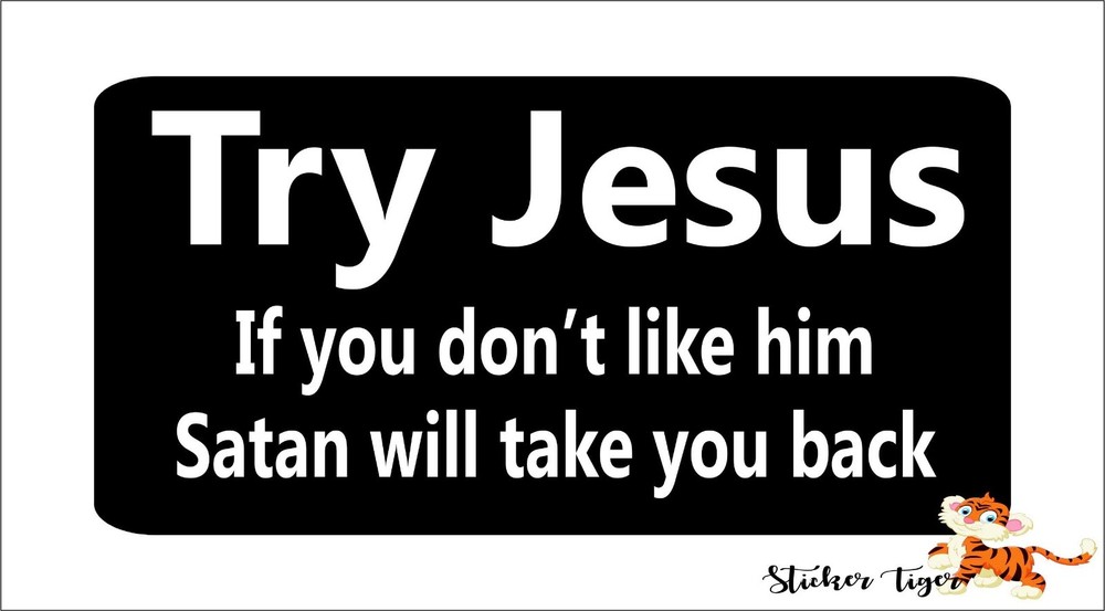 Try Jesus Satan will Take you Back Christian Bumper Sticker