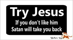 Try Jesus Satan will Take you Back Christian Bumper Sticker