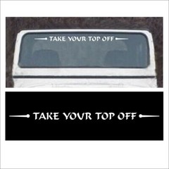 Flat Windshield Decal TAKE YOUR TOP OFF fits Wrangler removable hard soft top W