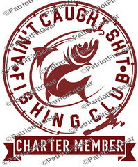 Fishing,Ain’t Caught Sh*t Fishing Club,Angler,River Life,Fish,Custom Vinyl Decal