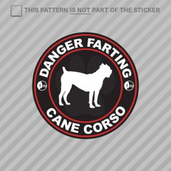 Danger Farting Cane Corso Sticker Self Adhesive Vinyl dog canine pet