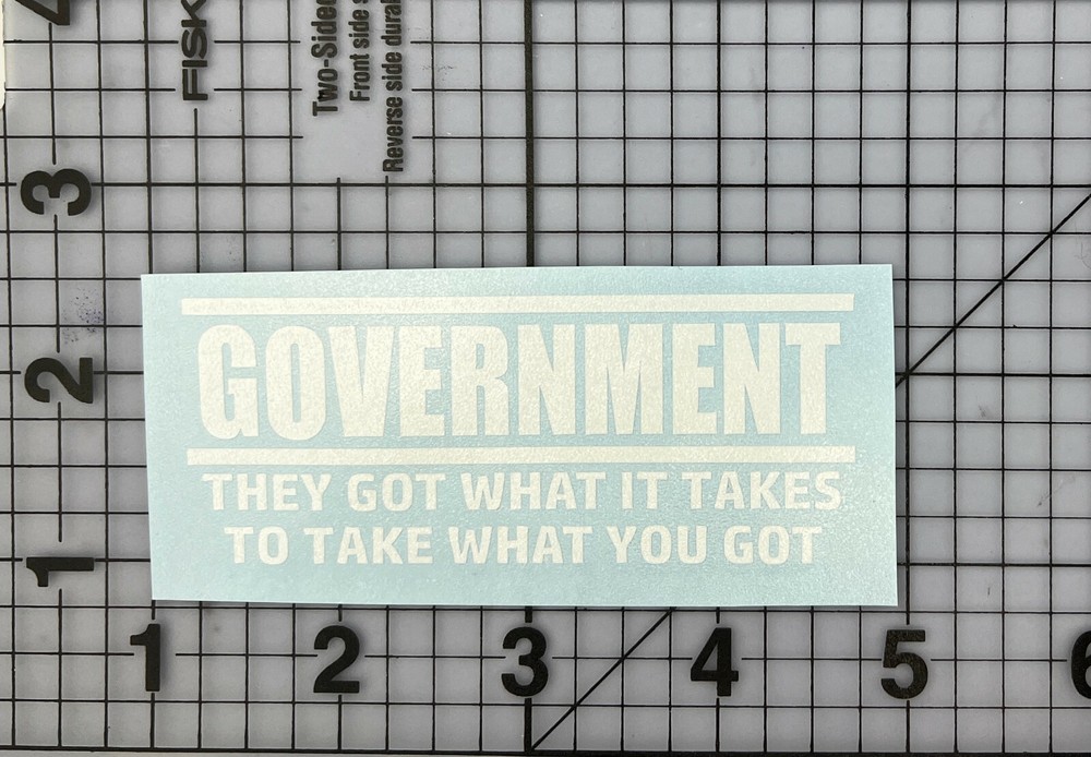 GOVERNMENT -WHITE- Vinyl Decal Indoor & Outdoor Sticker. Choose Size!