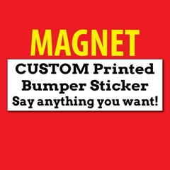Premium Custom MAGNET Bumper Sticker – Say Anything You Want! – Black & White