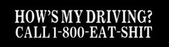 Hows My Driving Call 1-800-Eat-Shit sticker Funny JDM car truck window