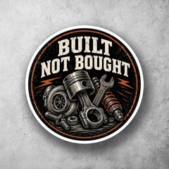 Built Not Bought Mechanic Gift Gearhead JDM Garage Car Vinyl Decal Sticker 425