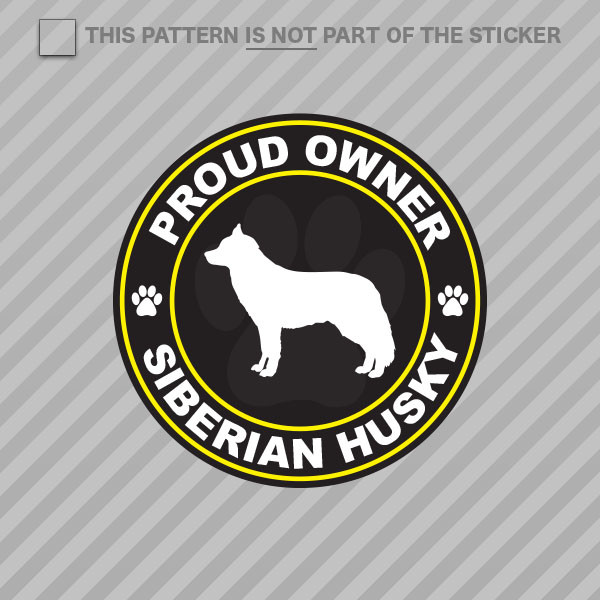Proud Owner Siberian Husky Sticker Self Adhesive Vinyl dog canine pet