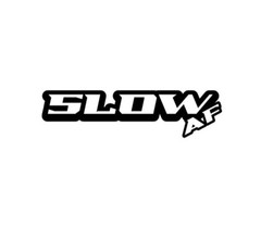 Slow AF Decal, Self Adhesive, 11″, 23″, 36, and 48″, Vinyl Window Decal