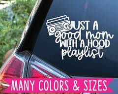 Just a Good Mom with a Hood Playlist Funny Humor Car Truck Van Decal Sticker