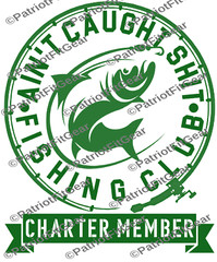 Fishing,Ain’t Caught Sh*t Fishing Club,Angler,River Life,Fish,Custom Vinyl Decal