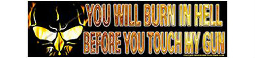 Pro Gun Bumper Sticker You’ll Burn in Hell Before You Touch My Gun- 2-pack 215