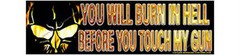 Pro Gun Bumper Sticker You’ll Burn in Hell Before You Touch My Gun- 2-pack 215