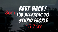 Back off I’m allergic to Stupid Sticker Fun Gift Bumper Car Window Decal Work