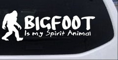 Bigfoot Is My Spirit Animal Vinyl Car or Truck Window Decal Sticker White 10X3.3