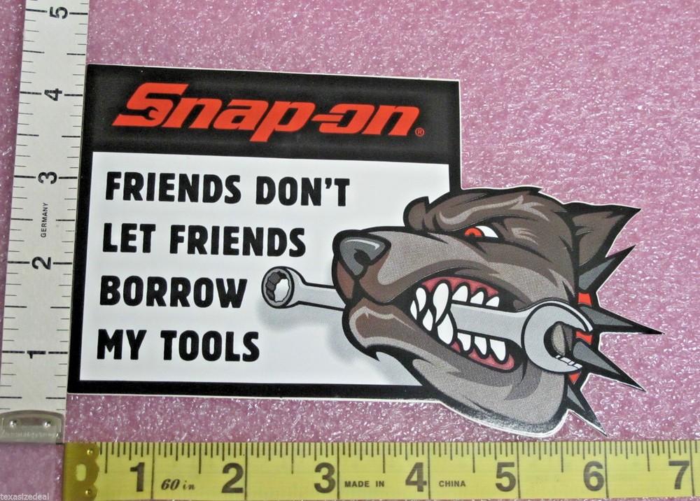 Genuine Official Snap On Tools FRIENDS DON’T LET FRIENDS BORROW MY TOOLS Decal