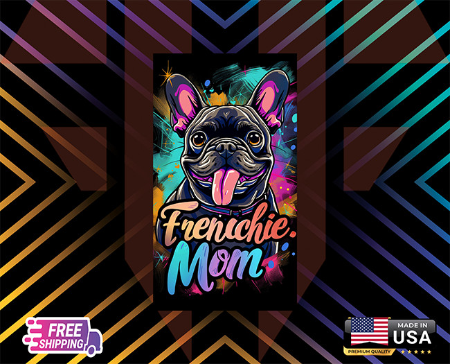 FRENCHIE MOM PORTRA,WINDOWN,DECAL, WALL, LAPTOP,ETC ,6YEARS+LAMINATED FREE GIFT
