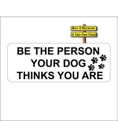 Be The Person Your Dog Thinks You Are Rescue Dog Decal Sticker