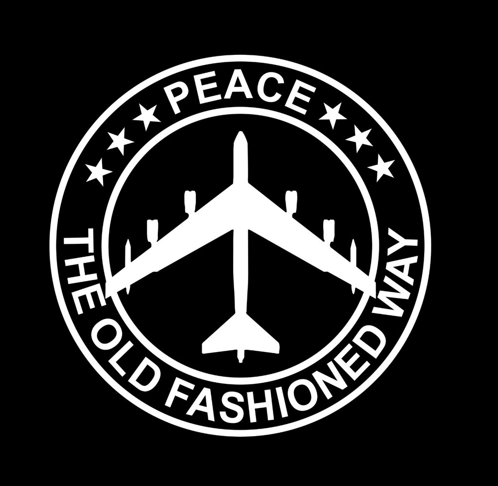 B52 Bomber Peace The Old Fashioned Way Military Stratofortress Decal Sticker 6″