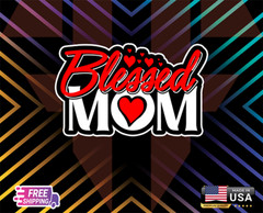 “BLESSED MOM” BEST LOVE ++6YR LAMINATED VINYL,LAPTOP ,WALL,CAR , ETC(FREE GIFT)