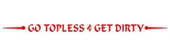 Windshield GO TOPLESS AND GET DIRTY Decal fits Wrangler soft hard top 4×4 R